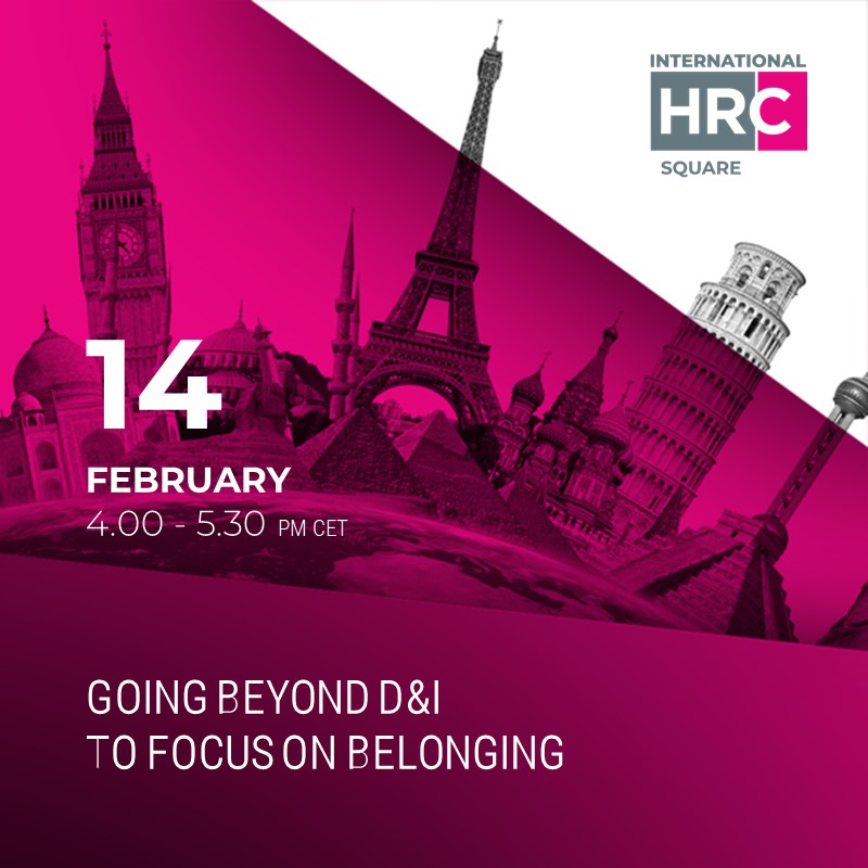 INTERNATIONAL HRC SQUARE - GOING BEYOND D&I TO FOCUS ON BELONGING